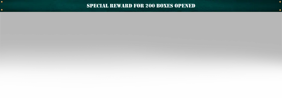 Special Reward For 200 Boxes Open